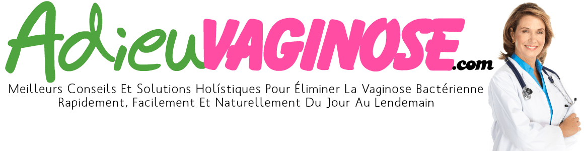 Traitements, Conseils, Cures Et Remèdes Maison Grand-Mère Pour Éliminer La Vaginose Bactérienne (VB) Vite